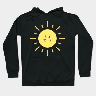 Stay Positive - Life Quotes Hoodie